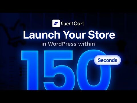 150 Seconds of FluentCart: Start an Online Business Faster in WordPress