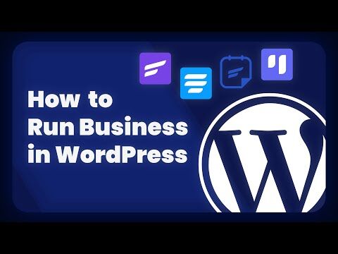 How to Run Your Business Entirely in WordPress